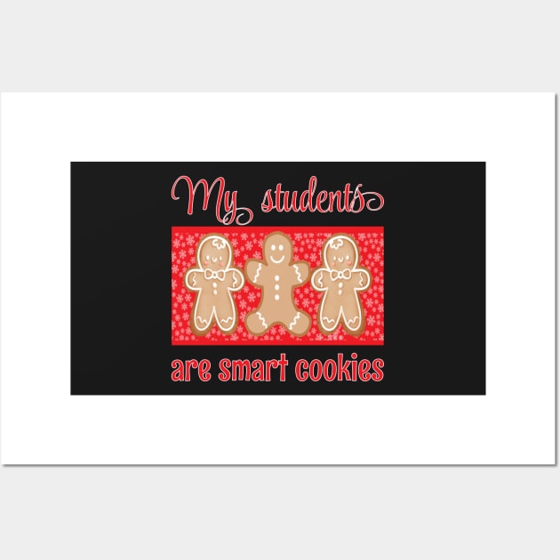 MY STUDENTS ARE SMART COOKIES CHRISTMAS DESIGN Wall Art by KathyNoNoise